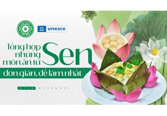 Tất tần tật các món ăn ngon, thanh mát từ sen - đơn giản dễ làm